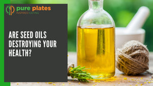 The Dangers of Seed Oils For Your Health 