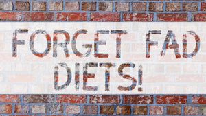 Lose the Fad Diets, Get Back to the Basics