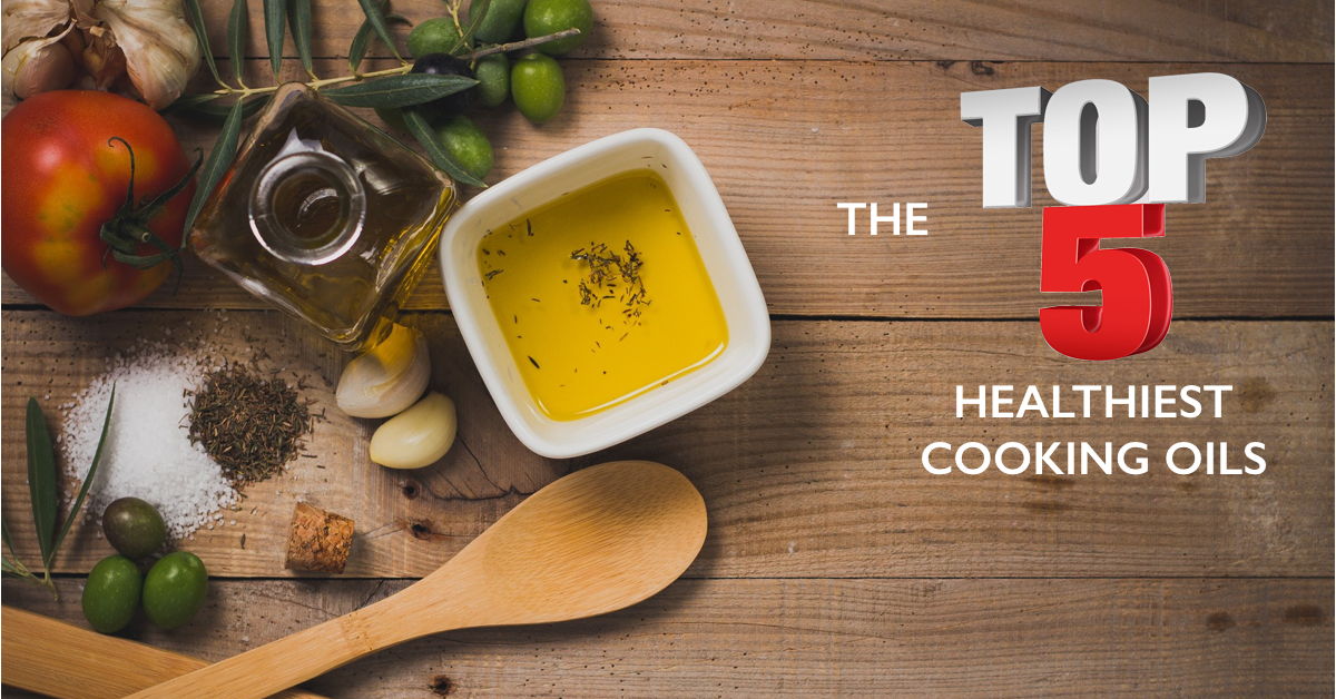 The Top 5 Healthiest Cooking Oils